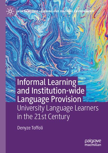 Informal Learning and Institution-wide Language Provision: University Language Learners in the 21st Century (New Language Learning and Teaching Environments)