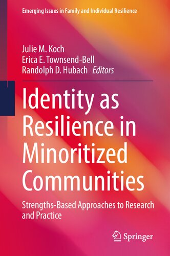 Identity as Resilience in Minoritized Communities: Strengths-Based Approaches to Research and Practice (Emerging Issues in Family and Individual Resilience)