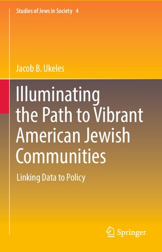 Illuminating the Path to Vibrant American Jewish Communities: Linking Data to Policy (Studies of Jews in Society, 4)