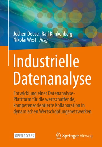 Industrielle Datenanalyse: Entwicklung einer Datenanalyse-Plattform für die wertschaffende, kompetenzorientierte Kollaboration in dynamischen Wertschöpfungsnetzwerken (German Edition)