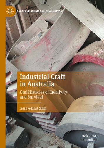 Industrial Craft in Australia: Oral Histories of Creativity and Survival (Palgrave Studies in Oral History)