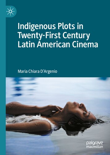 Indigenous Plots in Twenty-First Century Latin American Cinema