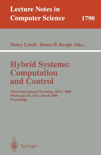 Hybrid Systems: Computation and Control: Third International Workshop, HSCC 2000 Pittsburgh, PA, USA, March 23 - 25, 2000 Proceedings (Lecture Notes in Computer Science, 1790)