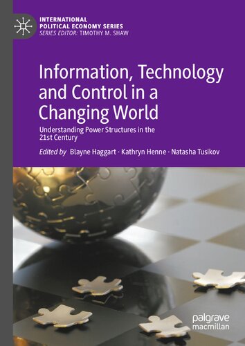Information, Technology and Control in a Changing World: Understanding Power Structures in the 21st Century (International Political Economy Series)