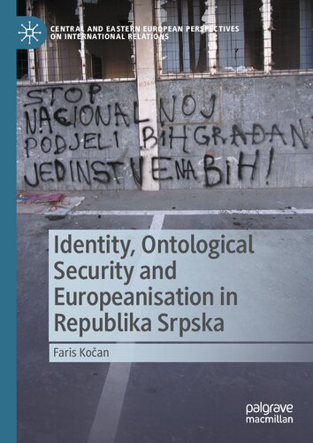 Identity, Ontological Security and Europeanisation in Republika Srpska (Central and Eastern European Perspectives on International Relations)