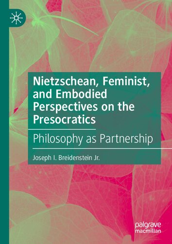 Nietzschean, Feminist, and Embodied Perspectives on the Presocratics: Philosophy as Partnership