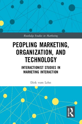 Peopling Marketing, Organization, and Technology: Interactionist Studies in Marketing Interaction