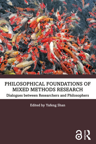 Philosophical Foundations of Mixed Methods Research: Dialogues Between Researchers and Philosophers