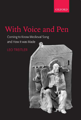With Voice and Pen: Coming to Know Medieval Song and How It Was Made