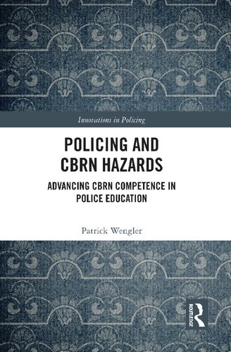 Policing and Cbrn Hazards: Advancing Cbrn Competence in Police Education