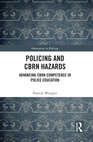 Policing and Cbrn Hazards: Advancing Cbrn Competence in Police Education