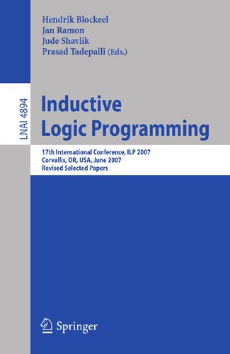Inductive Logic Programming: 17th International Conference, ILP 2007, Corvallis, OR, USA, June 19-21, 2007, Revised Selected Papers (Lecture Notes in Computer Science, 4894)
