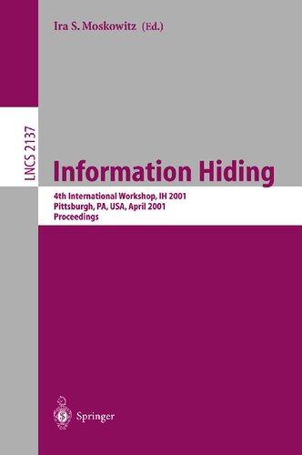 Information Hiding: 4th International Workshop, IH 2001, Pittsburgh, PA, USA, April 25-27, 2001. Proceedings (Lecture Notes in Computer Science, 2137)