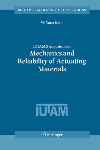 IUTAM Symposium on Mechanics and Reliability of Actuating Materials: Proceedings of the IUTAM Symposium held in Beijing, China, 1-3 September, 2004 (Solid Mechanics and Its Applications, 127)