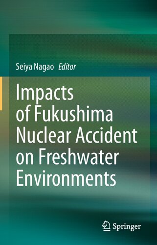 Impacts of Fukushima Nuclear Accident on Freshwater Environments