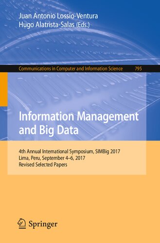 Information Management and Big Data: 4th Annual International Symposium, SIMBig 2017, Lima, Peru, September 4-6, 2017, Revised Selected Papers (Communications in Computer and Information Science, 795)