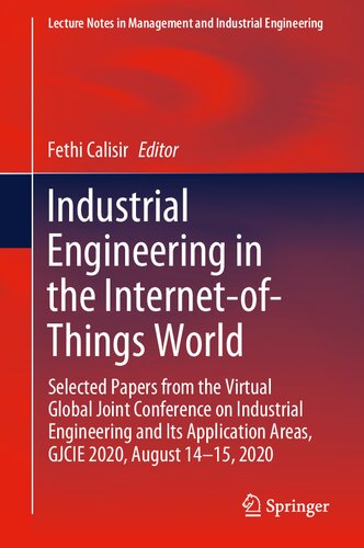 Industrial Engineering in the Internet-of-Things World: Selected Papers from the Virtual Global Joint Conference on Industrial Engineering and Its ... in Management and Industrial Engineering)
