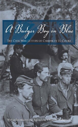 A Badger Boy in Blue: The Civil War Letters of Chauncey H. Cooke
