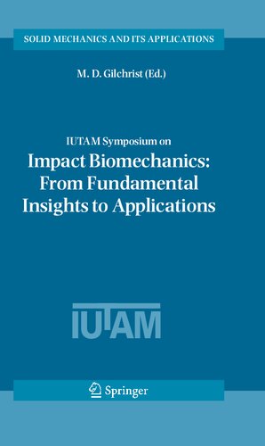 IUTAM Symposium on Impact Biomechanics: From Fundamental Insights to Applications (Solid Mechanics and Its Applications, 124)