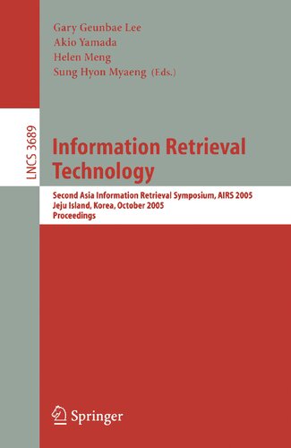 Information Retrieval Technology: Second Asia Information Retrieval Symposium, AIRS 2005, Jeju Island, Korea, October 13-15, 2005, Proceedings (Lecture Notes in Computer Science, 3689)