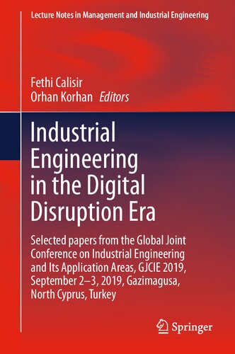 Industrial Engineering in the Digital Disruption Era: Selected papers from the Global Joint Conference on Industrial Engineering and Its Application ... in Management and Industrial Engineering)
