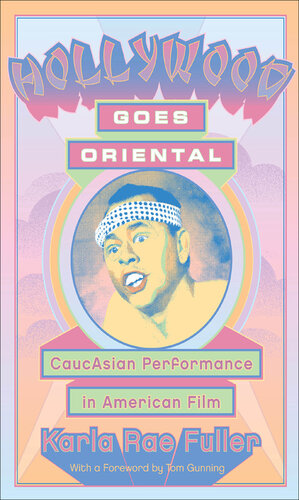 Hollywood Goes Oriental: CaucAsian Performance in American Film
