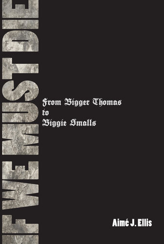 If We Must Die: From Bigger Thomas to Biggie Smalls (African American Life)