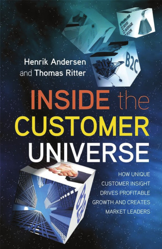 Inside the Customer Universe: How to Build Unique Customer Insight for Profitable Growth and Market Leadership