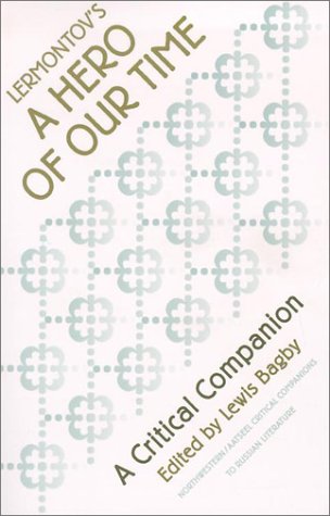 Lermontov's ''A Hero of Our Time'': A Critical Companion (AATSEEL)
