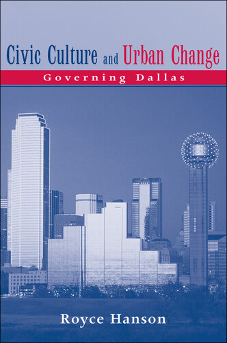 Civic Culture and Urban Change: Governing Dallas