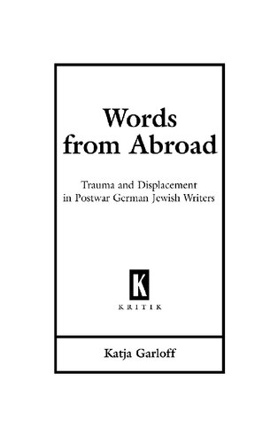 Words from Abroad: Trauma and Displacement in Postwar German Jewish Writers
