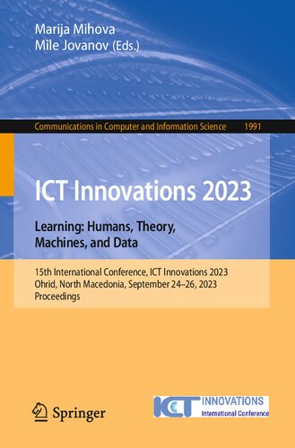ICT Innovations 2023. Learning: Humans, Theory, Machines, and Data: 15th International Conference, ICT Innovations 2023, Ohrid, North Macedonia, ... in Computer and Information Science, 1991)