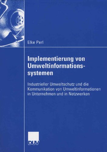 Implementierung von Umweltinformationssystemen: Industrieller Umweltschutz und die Kommunikation von Umweltinformationen in Unternehmen und in Netzwerken (German Edition)