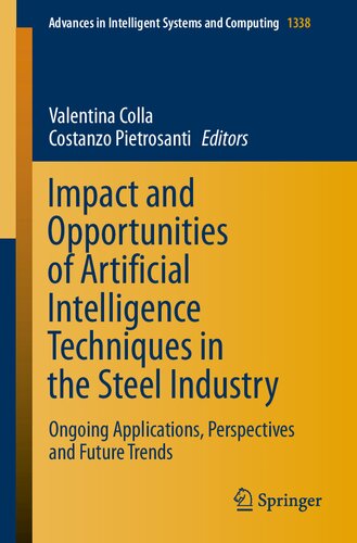 Impact and Opportunities of Artificial Intelligence Techniques in the Steel Industry: Ongoing Applications, Perspectives and Future Trends (Advances in Intelligent Systems and Computing)