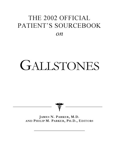 The 2002 Official Patient's Sourcebook on Gallstones: A Revised and Updated Directory for the Internet Age