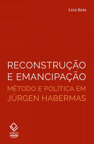 Reconstrução e emancipação: Método e política em Jürgen Habermas