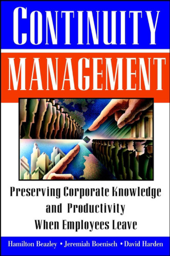 Continuity Management: Preserving Corporate Knowledge And Productivity When Employees Leave