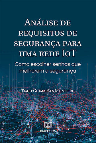 Análise de requisitos de segurança para uma rede IoT: como escolher senhas que melhorem a segurança