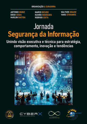 Jornada Segurança da Informação: unindo visão executiva e técnica para estratégia, comportamento, inovação e tendências