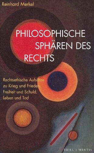 Philosophische Sphären des Rechts. Rechtsethische Aufsätze zu Krieg und Frieden, Freiheit und Schuld, Leben und Tod