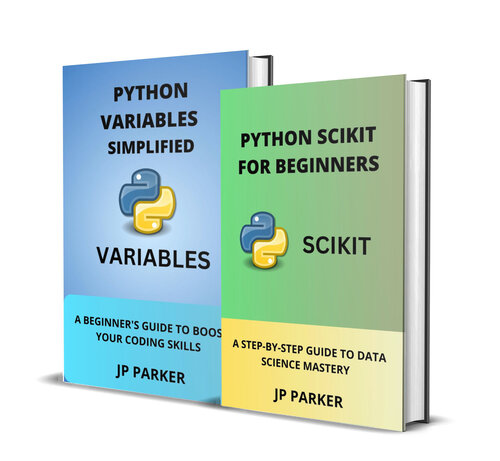 Python Scikit For Beginners And Python Variables Simplified - 2 Books In 1