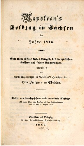 Napoleon's Feldzug in Sachsen im Jahre 1813, entworfen von einem Augenzeugen in Napoleon's Hauptquartiere