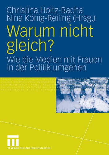 Warum nicht gleich?: Wie die Medien mit Frauen in der Politik umgehen