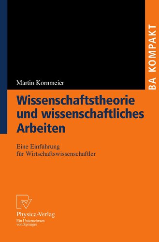 Wissenschaftstheorie und wissenschaftliches Arbeiten: Eine Einführung für Wirtschaftswissenschaftler