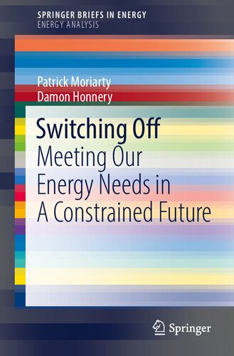 Switching Off: Meeting Our Energy Needs in A Constrained Future (Energy Analysis)
