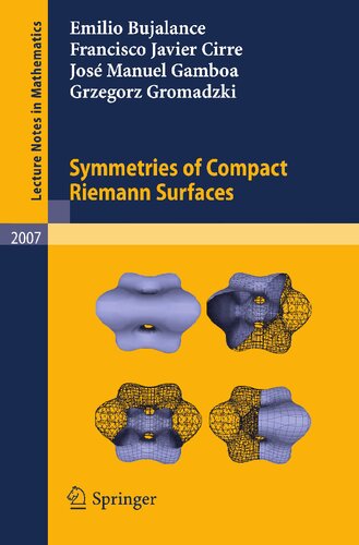 Symmetries of Compact Riemann Surfaces (Lecture Notes in Mathematics, Vol. 2007) (Lecture Notes in Mathematics, 2007)