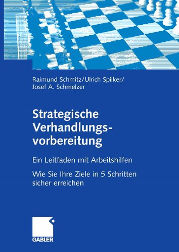 Strategische Verhandlungsvorbereitung: Ein Leitfaden mit Arbeitshilfen Wie Sie Ihre Ziele in 5 Schritten sicher erreichen