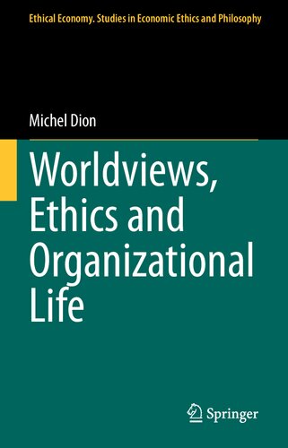 Worldviews, Ethics and Organizational Life (Ethical Economy, 60)