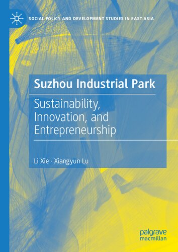 Suzhou Industrial Park: Sustainability, Innovation, and Entrepreneurship (Social Policy and Development Studies in East Asia)