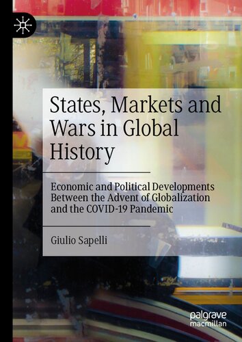 States, Markets and Wars in Global History: Economic and Political Developments Between the Advent of Globalization and the COVID-19 Pandemic